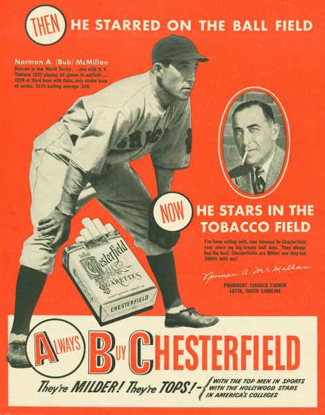 Famous baseball star Norman McMillian partook in an advertising campaign for Chesterfield Cigarettes. (Image Credit: Liggett & Myers Tobacco Company, Public domain, via Wikimedia Commons)