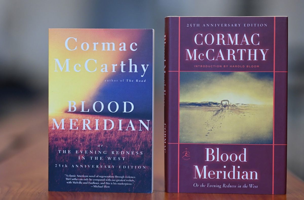 Pictured are the covers of two recent editions of Cormac McCarthy’s ‘Blood Meridian.’ The novel is widely considered to be one of the greatest novels that he wrote. At left is the Vintage paperback edition, and at right is a 25th Anniversary Edition published by the Modern Library in 2010, with an introduction by the literary critic and Yale University professor, Harold Bloom. (Photo Credit: Alexander Thorp)